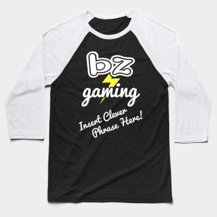 BZ Gaming Logo - Insert Clever Phrase Here! Baseball T-Shirt